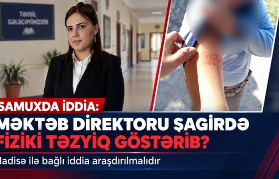 Samuxda məktəb direktoru qüsurlu şagirdi döyüb? –ŞOK GÖRÜNTÜLƏR&nbsp;